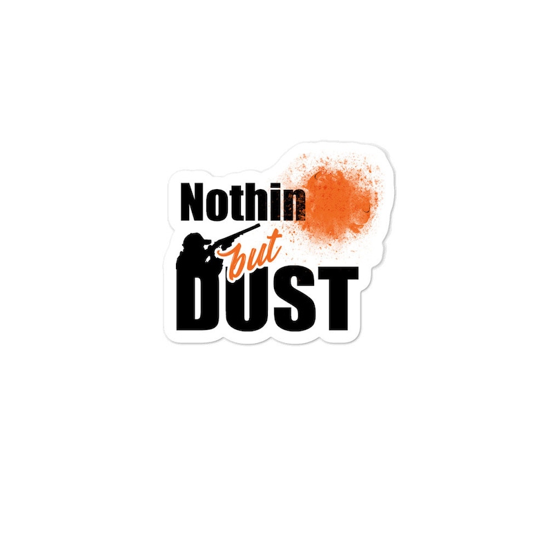 Nothing but Dust Trap Shooting Bubble-free stickers | Shooting Sports | Trap Shooting | Skeet shoting bild 2