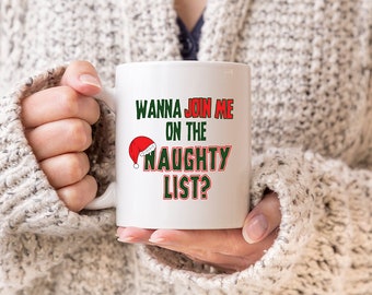 Join Me On The Naughty List, Christmas Coffee, Tea, Hot Chocolate, Mug, Naughty or Nice List, Santas List, Christmas Gift, Holiday Mug