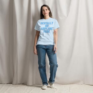 Mentally on Airplane Mode T-Shirt | Funny Sarcastic Graphic Tee | Unisex