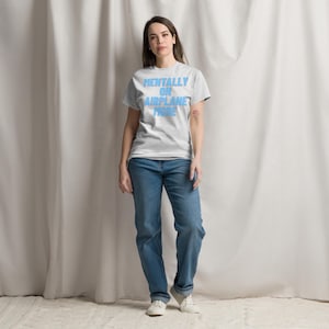 Mentally on Airplane Mode T-Shirt | Funny Sarcastic Graphic Tee | Unisex