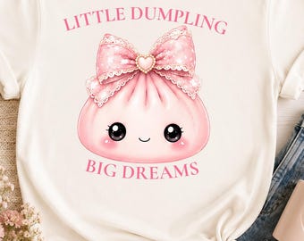 Little Dumpling Big Dreams PNG | Cute Coquette Dumpling Shirt Design | Printable Sublimation PNG | Kawaii Sweatshirt Graphic |