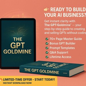 Puede incluir: Una tableta digital y un libro físico titulados The GPT-Goldmine. El texto dice: Ready to build your AI business? Get instant clarity with The GPT-Goldmine, your step-by-step guide to creating and selling GPTs without coding.