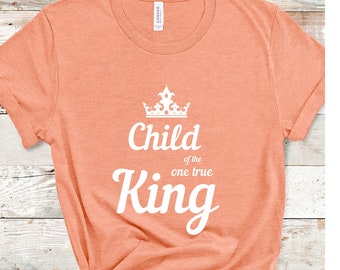 Child of the One True King, Christian Tee, Camicia fede, Camicia cristiana femminile, Gesù, Abbigliamento Cristiano, Camicia ispirazionale, Messianic