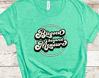 Camicia Blessed Beyond Measure, T-shirt grafica angosciata, camicia cristiana vintage, camicia cristiana retrò, abbigliamento cristiano, abbigliamento messianico