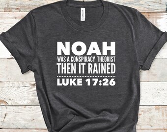 Tshirt teorico della cospirazione di Noah / Camicia biblica / End Times Revelation Prophecy / Funny Christian Shirt