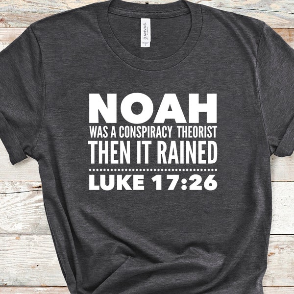 Noah Conspiracy Theorist Tshirt | Bible Shirt | End Times Revelation Prophecy | Funny Christian Shirt