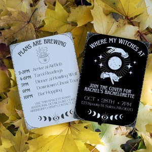 May include: Two black and white cards with a witchy theme. The first card has a list of activities for a bachelorette party, including a tarot reading, dinner at a howling wolf restaurant, and bar hopping. The second card has a moon and hands with a text that says "Where my witches at" and "Join the coven for Rachel's bachelorette". The text also includes the date and time of the event, "Oct 28th + 7pm", and the address, "123 Spooky St. Salem, MA 01970".
