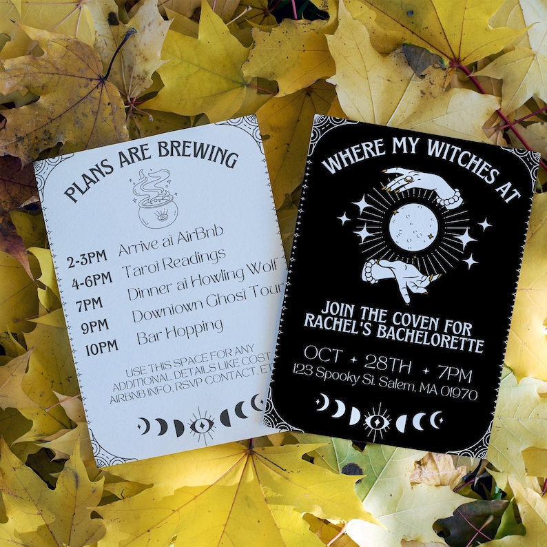 May include: Two black and white cards with a witchy theme. The first card has a list of activities for a bachelorette party, including a tarot reading, dinner at a howling wolf restaurant, and bar hopping. The second card has a moon and hands with a text that says "Where my witches at" and "Join the coven for Rachel's bachelorette". The text also includes the date and time of the event, "Oct 28th + 7pm", and the address, "123 Spooky St. Salem, MA 01970".