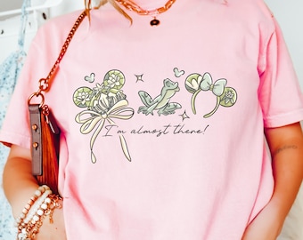 Comfort Color® Disney Princess Tiana I'm almost there Shirt Princess and the Frog Tee Disneyland tiana's palace shirt Disney trip 00976