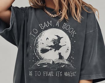 Comfort Colors® Banned Books Full Moon Shirt, To Ban A Book Is To Fear Its Magic Tee, Witchy Librarian Reading Gift 001759