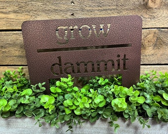 Grow Dammit Garden Sign, funny metal garden art sign