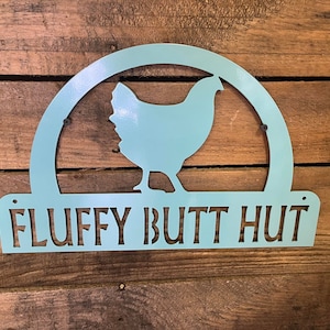 Fluffy Butt Hut, metal decor, chicken, chicken coop,