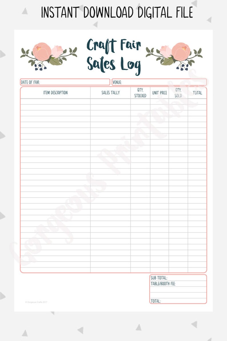 May include: A printable craft fair sales log with a floral design. The log includes sections for item description, sales tally, quantity stocked, unit price, quantity sold, and total. It also includes sections for sub-total, table/booth fee, and total.