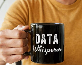 Data Whisperer Mug. Data Geek. Tech Gift. Computer Science. Data Science. Data Analyst Gift. Programmer Gift. Statistics Gift