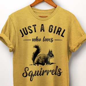 Squirrel Shirt. Just A Girl Who Loves Squirrels Shirt. Squirrel Gift. Squirrel Feeder. Woodland Animal Shirt