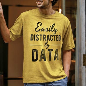 Data Shirt. Womens Mens Tshirt. Easily Distracted By Data. Data Analyst. Data Scientist Shirt