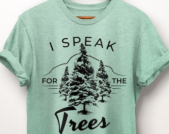 Tree Shirt. I Speak For The Trees Shirt. Nature Shirt. Nature Lover Gift. Adventure Shirt. Tree Lover Shirt. National Park. Environment