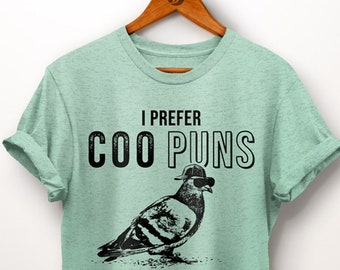 Punny Shirt. I Prefer Coo Puns Shirt. Funny Animal Shirt. Bird Shirt. Meme Shirt. Bird Lover Gift. Pigeon Shirt