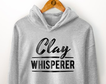 Pottery Hoodie. Clay Whisperer. Pottery Teacher Gift. Ceramics And Pottery. Pottery Lover. Pottery Maker