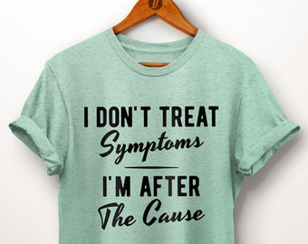 Chiropractic Shirt. Chiropractor Gifts. Massage Therapy. I Dont Treat Symptoms. Chiropractic Gift. Physio. Physiotherapist. Spine Doctor