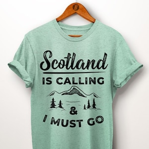 Scotland Is Calling And I Must Go Shirt. Scotland Gift. Scotland Trip Shirts. Scottish Shirt. Travel City Gift. Girls Trip