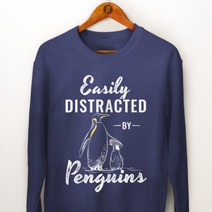 Penguin Sweatshirt. Penguin Sweater. Easily Distracted by Penguins. Penguin Gift. Penguin Lover. Daughter Gift