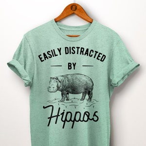 Hippo Shirt. Hippopotamus Gift. Distracted By Hippos. Graphic Tee Shirt. Daughter Gift