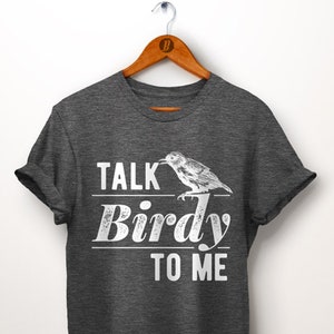 Talk Birdy To Me Shirt. Bird Lover Gift. Funny Bird Tshirt. Bird Shirt. Gag Shirt. Punny Shirt. Clothing with Birds