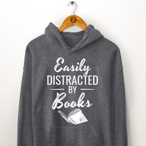 Book Lover Hoodie. Easily Distracted By Books. Book Lover Gift. Reading Gifts. Librarian Gift. Literary Gifts