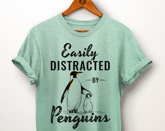 Penguin Shirt. Easily Distracted by Penguins. Penguin Gift. Penguin Party. Emperor Penguin. Daughter Gift. Niece Gift