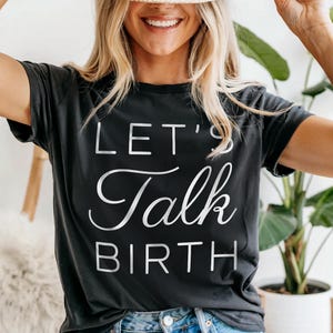 Let&#39;s Talk Birth Doula T-Shirt: Labor & Delivery Nurse Gift