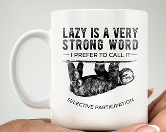 Sloth Gift. Sloth Mug. Lazy Is A Very Strong Word. Nature Accessories