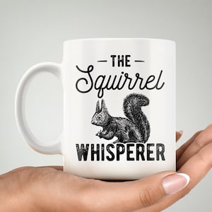 Squirrel Gift. Squirrel Mug. Squirrel Whisperer. Squirrel Cup. Animal Mug. Nature Accessories