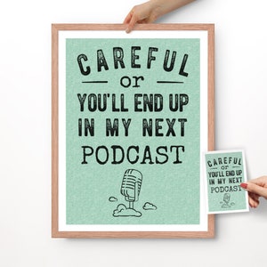 Podcaster Gift. Wall Decor Podcast Studio. Radio Host Gifts. Poster Quotes. Greeting Card. Careful or you'll end up in my Podcast