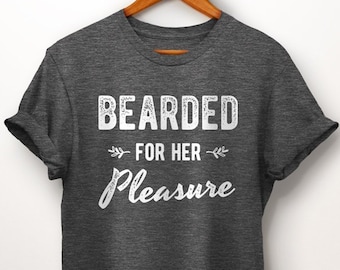 Beard Shirt. Bearded For Her Pleasure Shirt. Bearded Man. Hunting Shirt. Beard Kit. Gift For Boyfriend