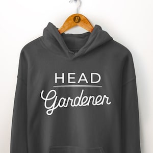 Gardener Hoodie. For The Gardener. Gardener Gift. Gardening Hoodie. Nature Lover Gift. Gardening Gift. Head Gardener. Housewarming Gift