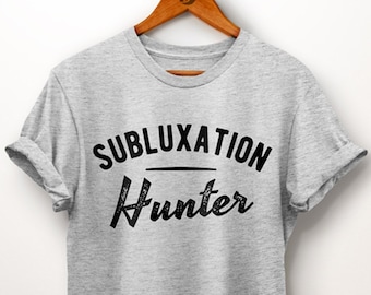 Subluxation Hunter Shirt. Chiropractor Shirt. Chiropractor Gifts. Spine Doctor Gift. Chiropractor Doctor. Chiropractic Gift