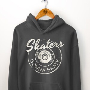 Skaters Gonna Skate Hoodie. Roller Skating. Roller Skate Party. Skateboarding. Skate Girl Party. Skater Gift. Skateboard