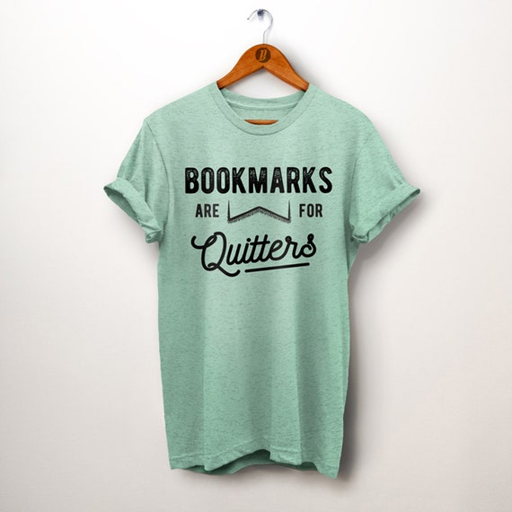 Bookmarks Are For Quitters Shirt Bookmarks Are For Quitters Shirt