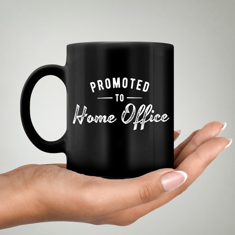Telework Gift. Home Office. Work From Home Gift. Promoted To Home Office. Working From Home Mug Prom.Home Office- BL