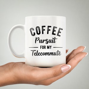 Telework Gift. Home Office. Work From Home Gift. Promoted To Home Office. Working From Home Mug Coffee Pursuit