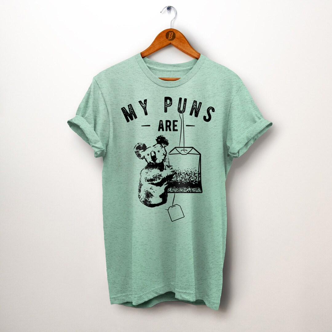 Koala Shirt. My Puns Are Koala Tea Shirt. Koala Gifts. Koala - Etsy