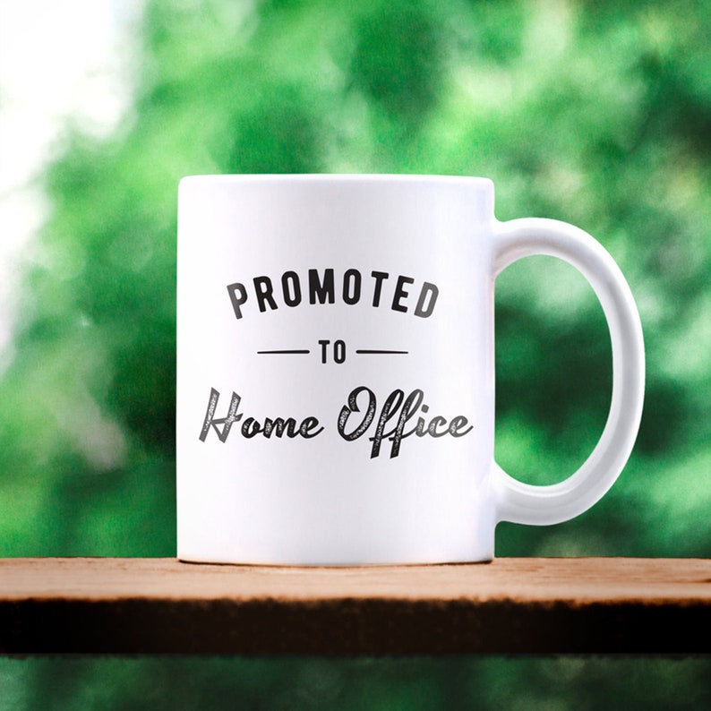 Telework Gift. Home Office. Work From Home Gift. Promoted To Home Office. Working From Home Mug