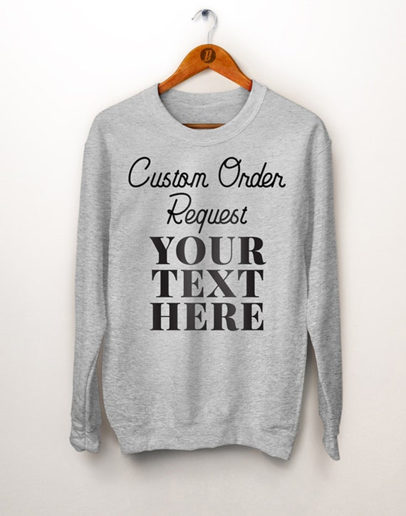 Custom Sweatshirt. Custom Text Saying Personalized Sweater. | Etsy