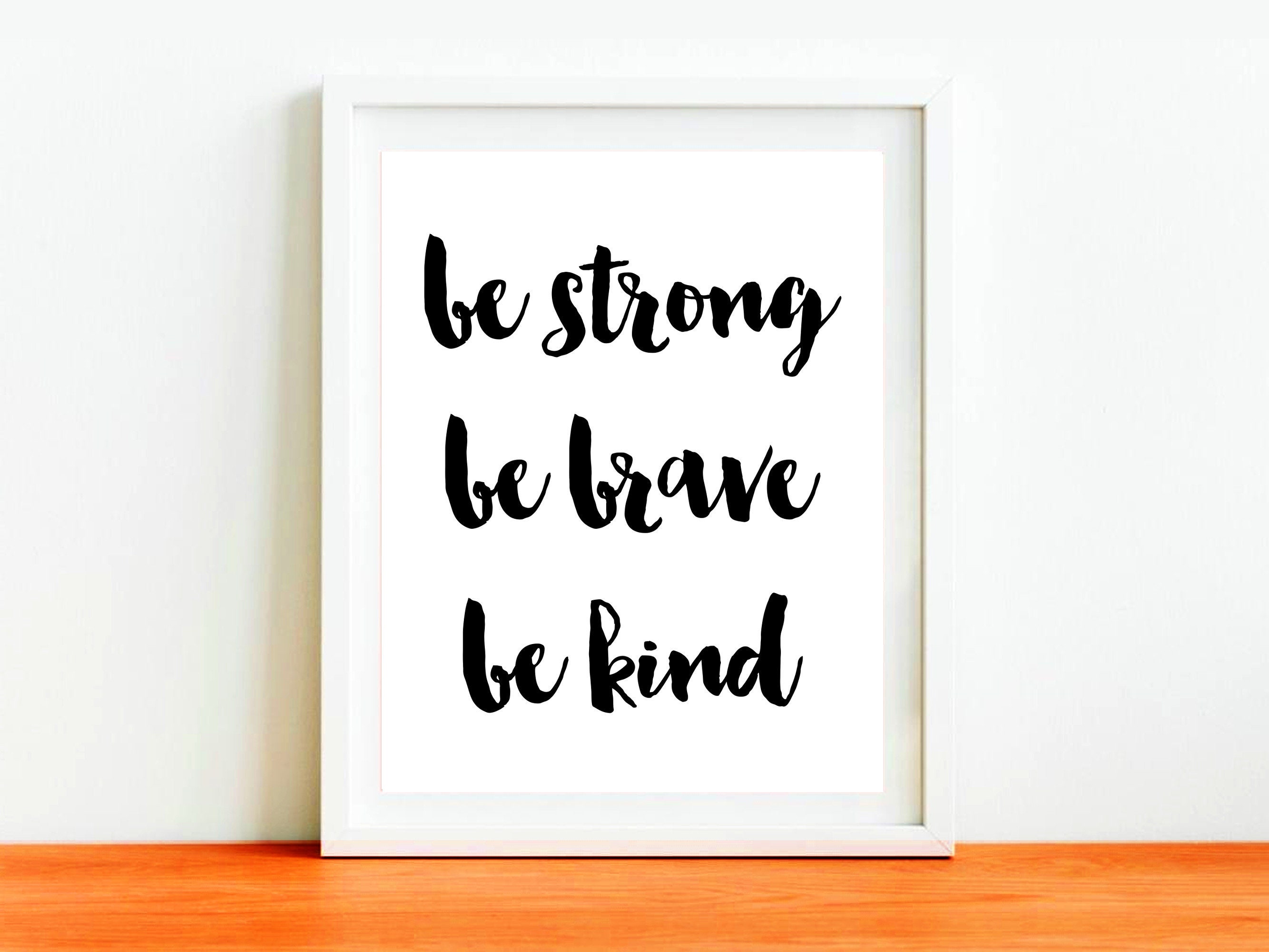 Be Strong Be Brave Be Kind Printable Wall Art Bedroom | Etsy