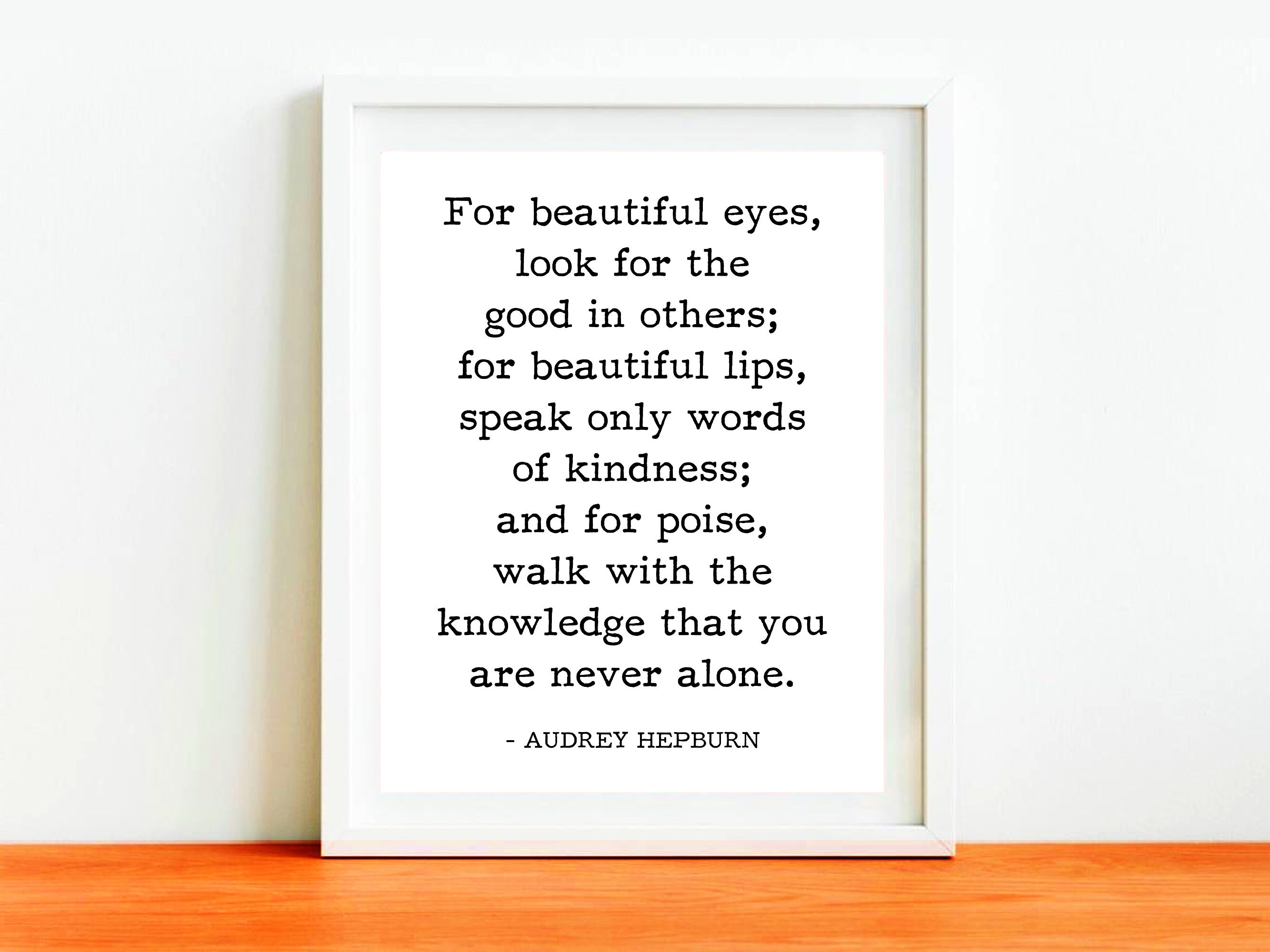 Search Quotes - For beautiful eyes look for the good in others; for  beautiful lips, speak only words of kindness; and for poise, walk with the  knowledge that you are never alone.