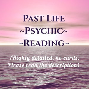 Past Life Reading, Past Life Psychic Reading, Detailed Past Life Reading, Personal and In Depth Past Life Reading