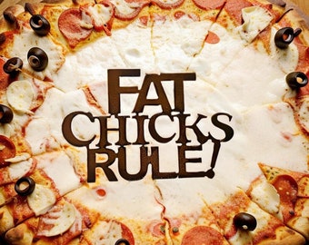 Fat Chicks Rule Sign made out of Durable Rustic Steel