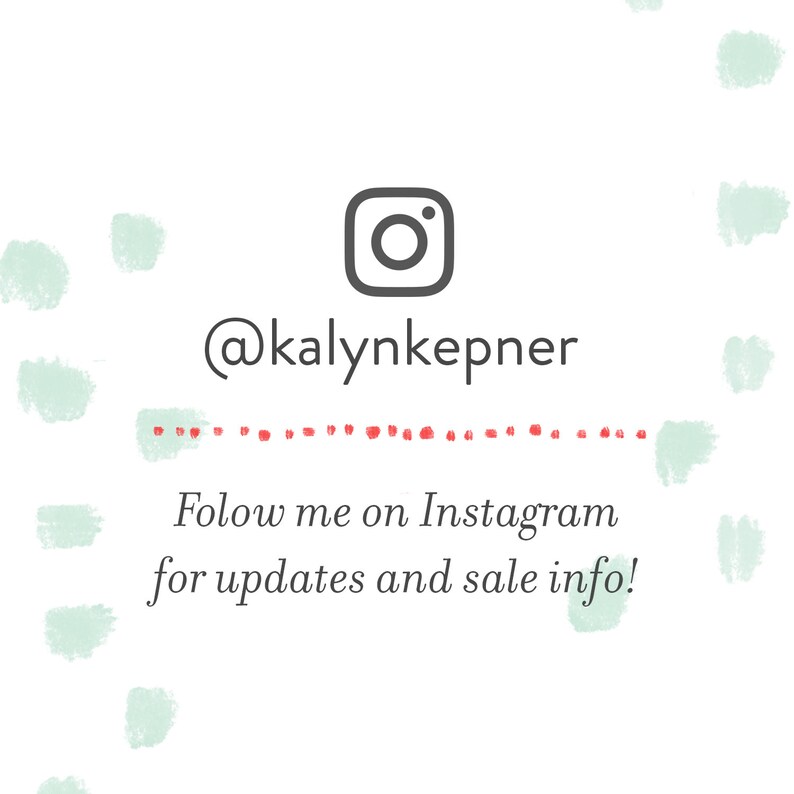 May include: A white background with a light green watercolor pattern. The Instagram logo is in the center with the text "@kaly nke pner" below it. The text "Follow me on Instagram for updates and sale info!" is below the logo.