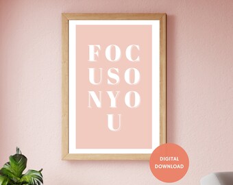 Focus On You, Art Print Download, Text Art Print, Wall Art Download, Instant Download, Minimalist Art, Quote Art, Self Love,